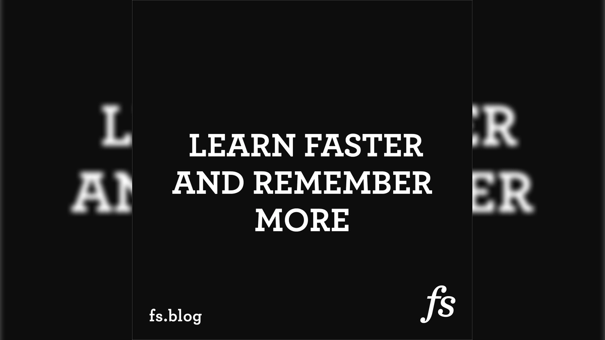 Accelerated Learning: Learn Faster and Remember More